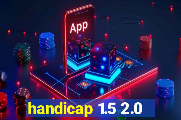 handicap 1.5 2.0